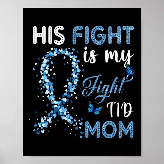 His Fight Is My Fight T1d Mum Diabetes Awareness 1 Poster (Front)