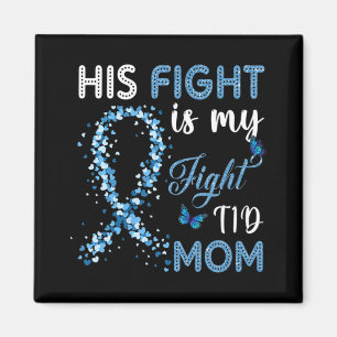 His Fight Is My Fight T1D Mum Diabetes Awareness Magnet