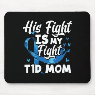 His Fight Is My Fight T1d Mum Diabetes Awareness Mouse Pad