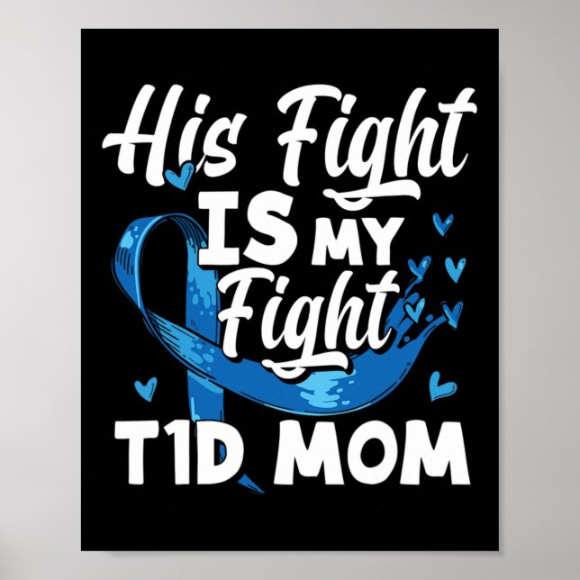 His Fight Is My Fight T1d Mum Diabetes Awareness  Poster (Front)
