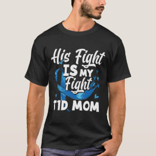 His Fight Is My Fight T1d Mum Diabetes Awareness  T-Shirt