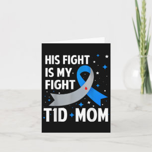 His Fight Is My Fight T1d Mum Type 1 Diabetes Awar Card