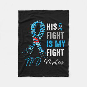 His Fight Is My Fight T1d Nephew Diabetes Awarenes Fleece Blanket