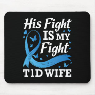 His Fight Is My Fight T1d Wife Diabetes Awareness  Mouse Pad