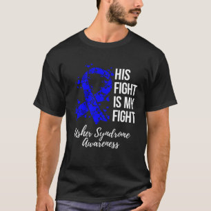 His Fight Is My Fight Usher Syndrome Awareness T-Shirt
