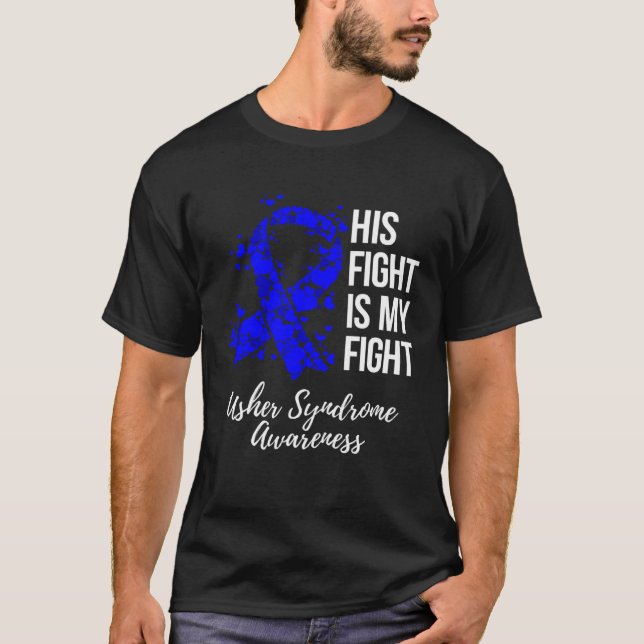 His Fight Is My Fight Usher Syndrome Awareness T-Shirt (Front)