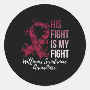 His Fight Is My Fight Williams Syndrome Awareness Classic Round Sticker