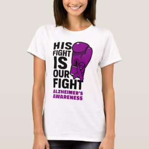 His fight Is Our Fight - Alzheimer’s Awareness T-Shirt