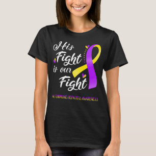 His Fight is Our Fight Autoimmune Hepatitis T-Shirt