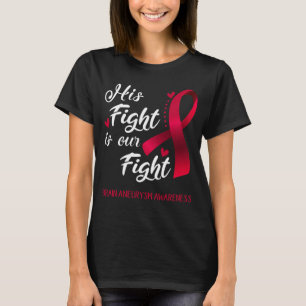 His Fight is Our Fight Brain Aneurysm Awareness T-Shirt
