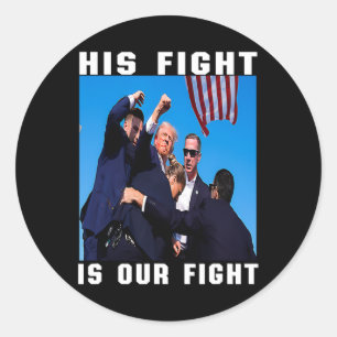 His Fight Is Our Fight Classic Round Sticker