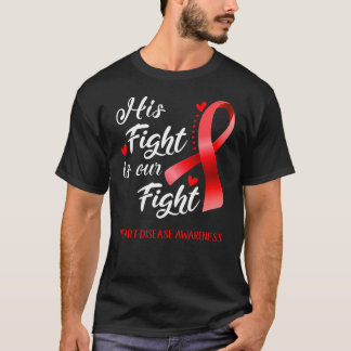 His Fight Is Our Fight Heart Disease Awareness 3 T-Shirt