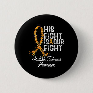 His Fight Is Our Fight Multiple Sclerosis Awarenes 6 Cm Round Badge