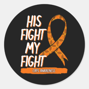 His Fight My Fight Crps Awareness Orange Ribbon Rs Classic Round Sticker