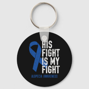 His Fight My Fight Family Support Alopecia Areata Key Ring
