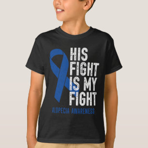 His Fight My Fight Family Support Alopecia Areata  T-Shirt