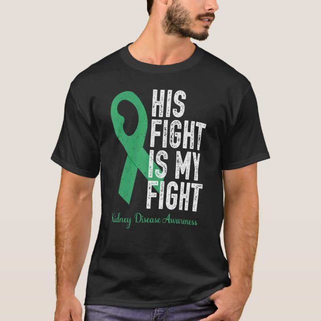 His Fight My Fight Family Support Kidney Disease A T-Shirt (Front)