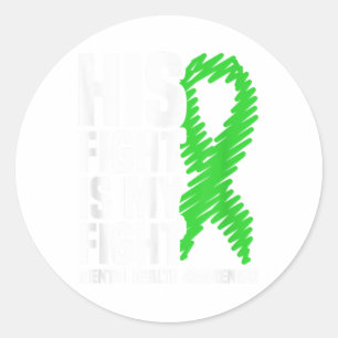 His Fight My Fight Green Ribbon Mental Health Awar Classic Round Sticker