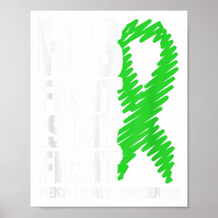His Fight My Fight Green Ribbon Mental Health Awar Poster