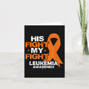 His Fight My Fight Leukaemia Awareness Orange Ribb Card