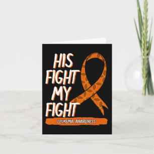 His Fight My Fight Leukaemia Awareness Orange Ribb Card