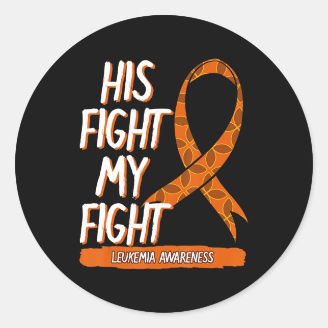 His Fight My Fight Leukaemia Awareness Orange Ribb Classic Round Sticker (Front)