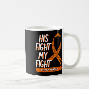 His Fight My Fight Leukaemia Awareness Orange Ribb Coffee Mug