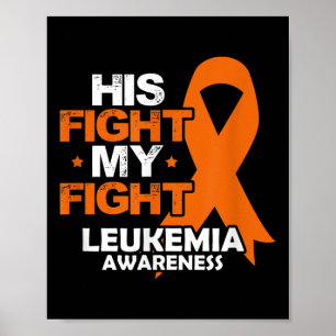 His Fight My Fight Leukaemia Awareness Orange Ribb Poster