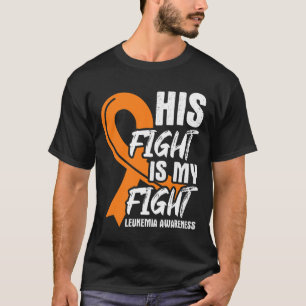 His Fight My Fight Leukaemia Awareness Ribbon Leuk T-Shirt