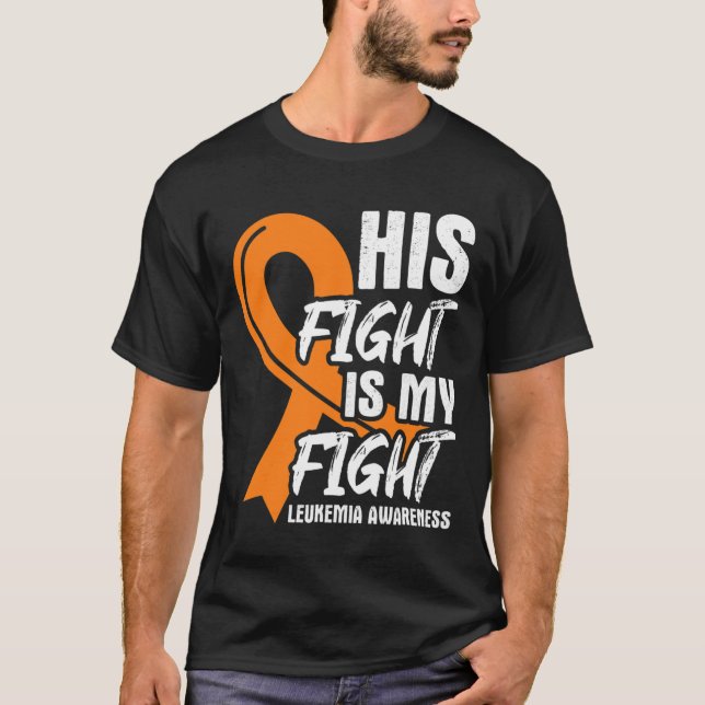 His Fight My Fight Leukaemia Awareness Ribbon Leuk T-Shirt (Front)