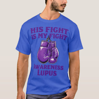 His Fight My Fight Lupus Awereness 1 T-Shirt