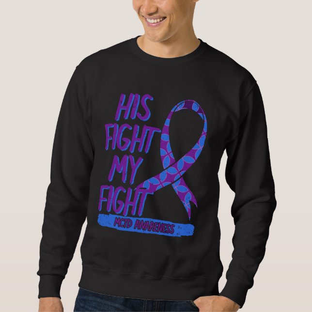 His Fight My Fight MCTD Mixed Connective Tissue Di Sweatshirt (Front)