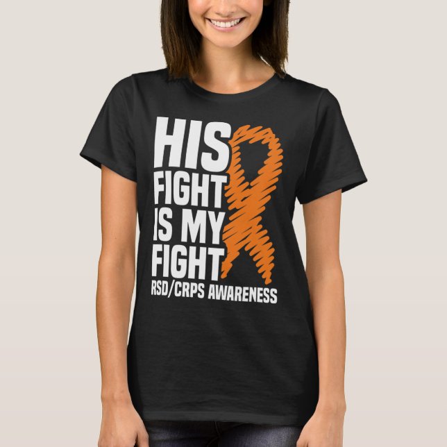 His Fight My Fight Orange Ribbon RSDCRPS Awareness T-Shirt (Front)