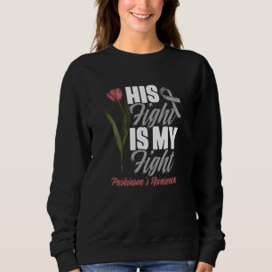 His Fight My Fight PD Tulips Parkinson's Disease W Sweatshirt