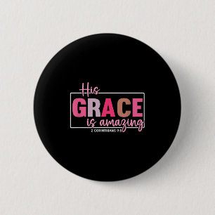 His Grace Is Amazing - 2 Corinthians 9_8 6 Cm Round Badge