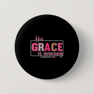 His Grace Is Amazing - 2 Corinthians 9_8 6 Cm Round Badge