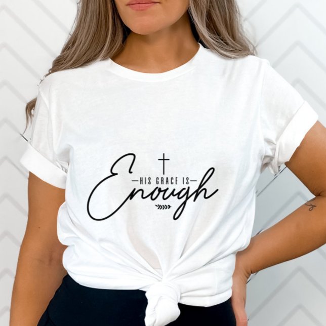 His Grace Is Enough-Positive Message- Christian T-Shirt (Creator Uploaded)