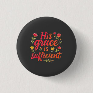 His Grace is Sufficient 3 Cm Round Badge