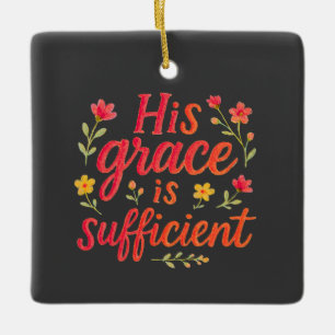 His Grace is Sufficient Ceramic Ornament