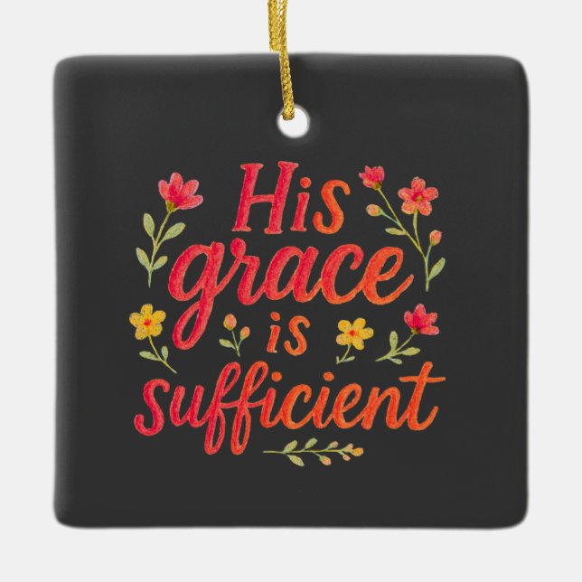 His Grace is Sufficient Ceramic Ornament (Front)