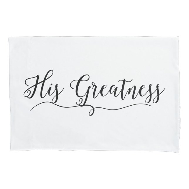 "His Greatness" Pillowcase (Front)