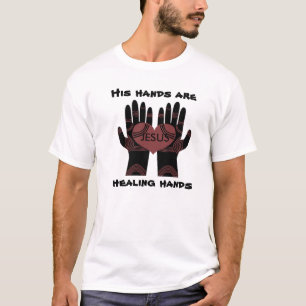 HIS HANDS ARE HEALING HANDS T-SHIRT