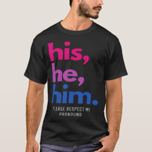 His He Him Please Respect My Pronouns Bi Pride LGB T-Shirt