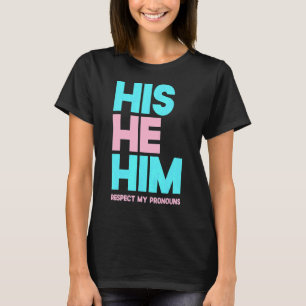 His He Him Respect My Pronouns Transgender Lgbtq T-Shirt
