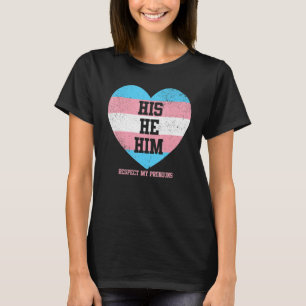 His He Him Respect My Pronouns Transgender LGBTQ T-Shirt