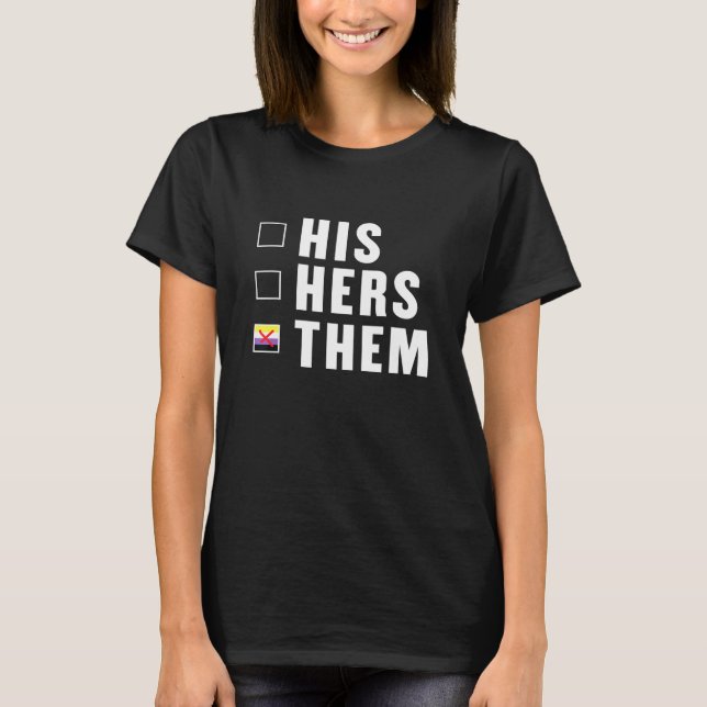 His Her Them Nombinary Enby Genderqueer Non Binary T-Shirt (Front)