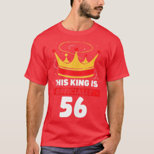 his King Is Officially 56 Celebrate Birthday Old A T-Shirt