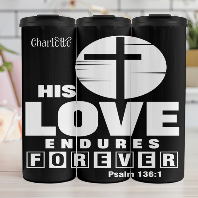 His Love Endures Forever Thermal Tumbler (Creator Uploaded)