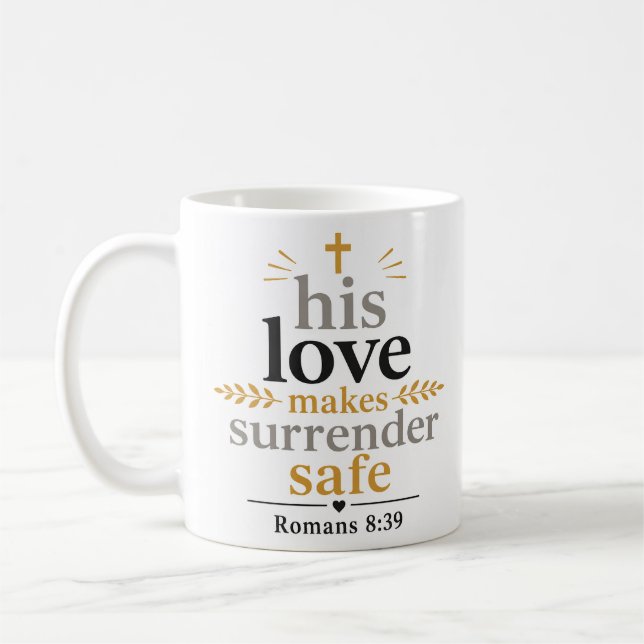 His Love Makes Surrender Safe Christian Scripture Coffee Mug (Left)