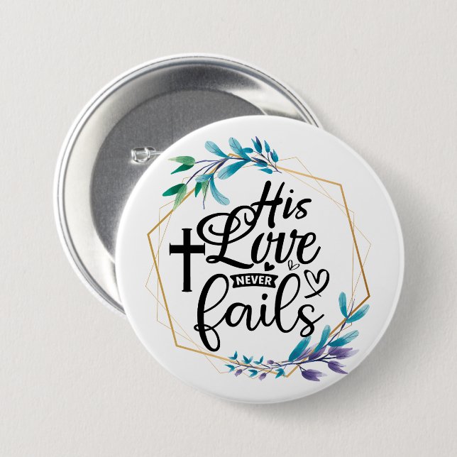 His Love Never Fails  7.5 Cm Round Badge (Front & Back)